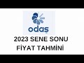 ODAS 2023 SENE SONU TAHMİNİ FİYATI (%80 YÜKSELİŞ POTANSİYELİ)