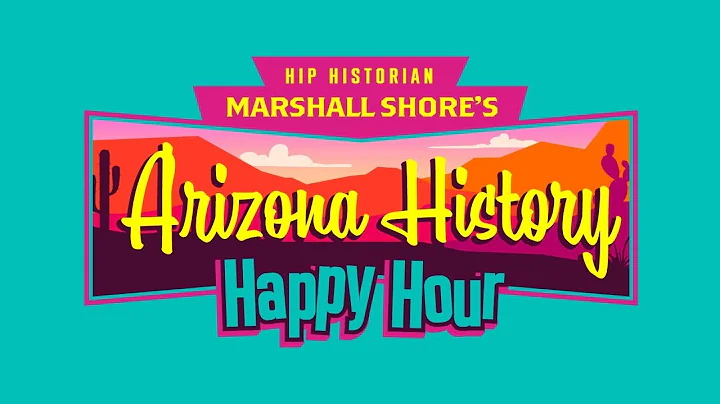 Arizona History Happy Hour #22.5