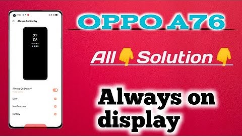 OPPO A 76 All Problem solution 👉Always on display