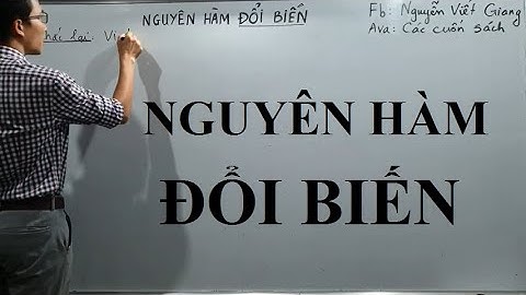 Đại 12 - Chương 3 - Nguyên hàm Đổi biến - Video 03