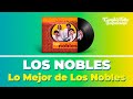 Los Nobles - Lo mejor de los mejores (Disco Completo)  | Cumbia Tube Santafesina