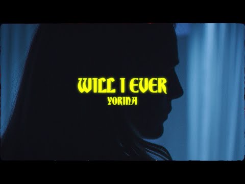 Yorina – Will I Ever (Official Video)