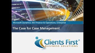 Dynamics 365 Enterprise The Case for Case Management