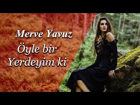 Merve Yavuz   Öyle Bir Yerdeyim Ki