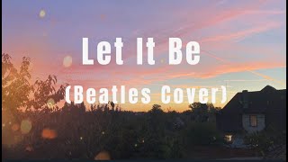 Let It Be (Beatles Cover)