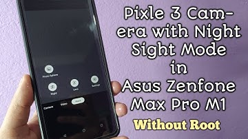 Pixle 3 Camera with Night Sight for Asus Zenfone Max Pro M1| Without Root| Easy Process | Must Try|
