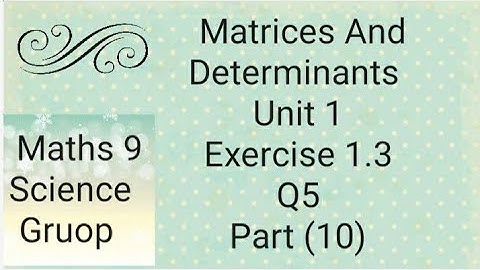 Maths 9 Unit 1 Ex 1.3  Q5 Part (10) Matrices And Determinants   (Punjab board)
