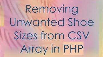 Removing Unwanted Shoe Sizes from CSV Array in PHP