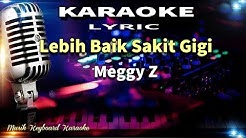 Meggy Z - Lebih Baik Sakit Gigi Karaoke Tanpa Vokal  - Durasi: 5:29. 