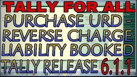 PURCHASE FROM URD - REVERSE CHARGE LIABILITY BOOKED IN TALLY.ERP9 RELEASE 6.1.1| GSTR-2 REPORT