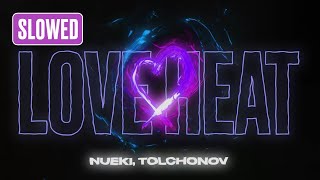 Nueki, Tolchonov - Love Heat (Slowed)