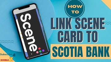 How to link Scene Card to Scotia Bank l Double Z