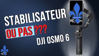 Avez-vous besoin du stabilisateur DJI OSMO Mobile 6 ?