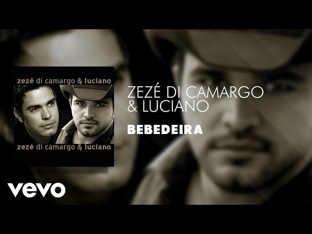Zezé Di Camargo & Luciano - Bebedeira