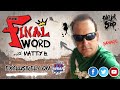 The Final Word w/ MattyB | Tuesday Thoughts | Ep289 | 5-19-26 |