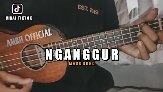 NGANGGUR - MASDDDHO ( Pancene Mung Pengangguran Viral Tiktok ) Cover Ukulele By Amrii 