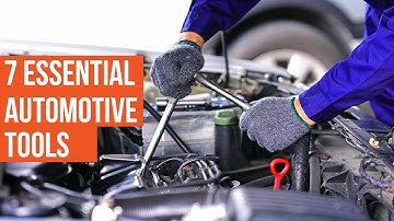 7 Must Have Automotive Tools