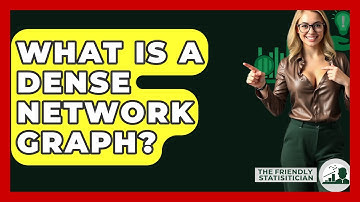 What Is A Dense Network Graph? - The Friendly Statistician