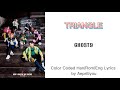 GHOST9 - TRIANGLE (Han/Rom/Eng Color Coded Lyrics)