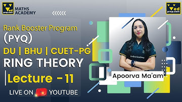 Ring Theory | DU | BHU | CUET PG | Rank Booster Program | Previous Year Questions | Maths Academy