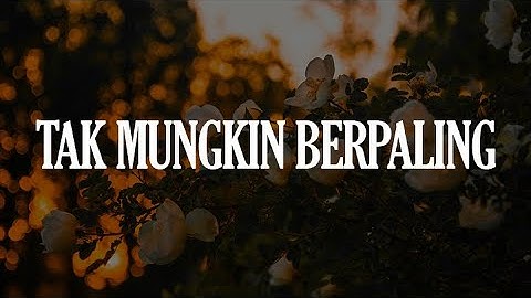Slam - Tak Mungkin Berpaling (Lirik Lagu) Ukays, Iklim