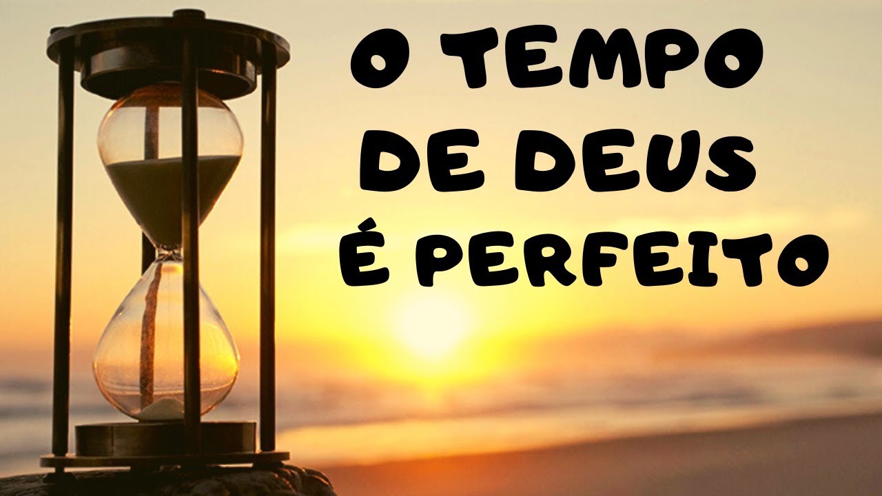 O TEMPO DE DEUS É PERFEITO - YouTube