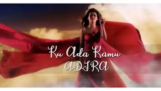 Adira - Ku Ada Kamu (Official Music Video) #Throwback