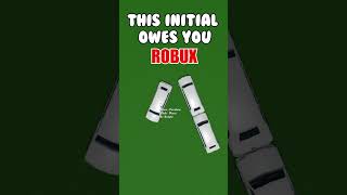 This Initial Owes You ROBUX! #bloxburg #roblox