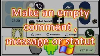 make an empty message , comment or statut in facebook ,whatsapp  , snapshat or any social media site