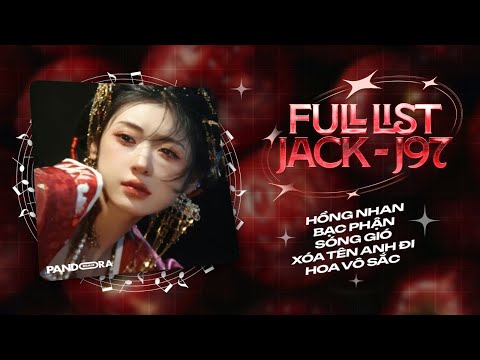 Hồng Nhan, Bạc Phận, Sóng Gió, Xóa Tên Anh Đi, Hoa Vô Sắc - FULL LIST JACK - J97 Remix Hay Nhất 2025