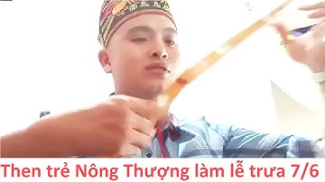 Then Nông Thượng hát then làm lễ trưa mùng 7/6