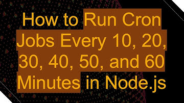 How to Run Cron Jobs Every 10, 20, 30, 40, 50, and 60 Minutes in Node.js