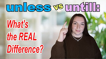 Conjunctions - Unless vs Until - Know The Difference & Speak Confidently!