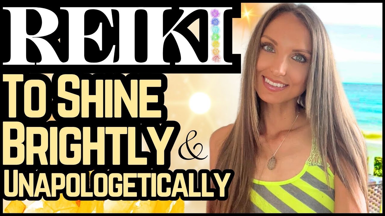 Reiki To Shine Brightly & Unapologetically Energy Healing - YouTube