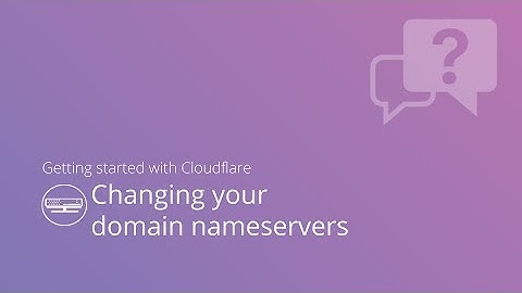 Changing your domain nameservers to Cloudflare