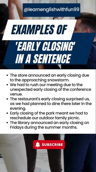 Examples Of 'Early Closing' In A Sentence - YouTube