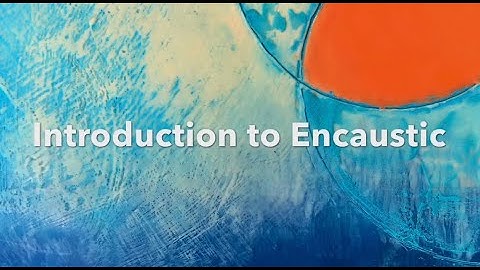 Introduction to Encaustic