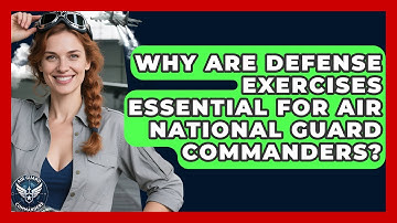 Why Are Defense Exercises Essential for Air National Guard Commanders? - Air Guard Commanders