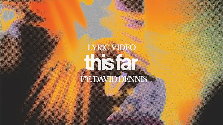 This Far (Feat. David Dennis) [Official Lyric Vide...