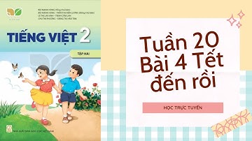 TIẾNG VIỆT LỚP 2 | TUẦN 20 | BÀI 4 TẾT ĐẾN RỒI | SÁCH KẾT NỐI TRI THỨC