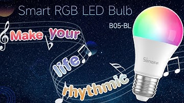 SONOFF Wi-Fi Smart RGB LED Bulb B05-BL - Change Colors with Music Rhythm