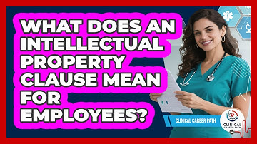 What Does An Intellectual Property Clause Mean For Employees?