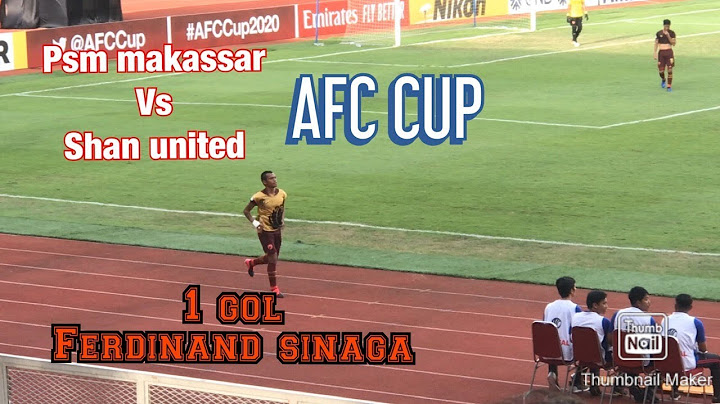 PSM MAKASSAR ( 3 ) vs SHAN UNITED ( 1 ) AFC CUP 2020