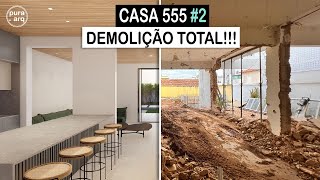 CASA 555 - DEMOLIÇÃO TOTAL