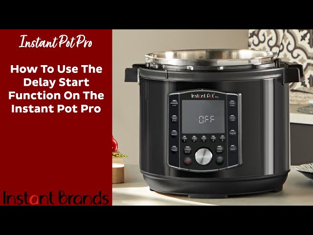 How to Use Instant Pot Delay Start - Paint The Kitchen Red