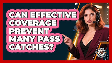 Can Effective Coverage Prevent Many Pass Catches?
