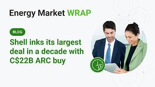 Shell buys ARC, offshore merges & LNG starts | Energy Market Wrap