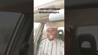 A MESSAGE FROM MY MENTOR SHEIKH SULEIMAN FARUQ ONIKIJIPA AL MISKIN BILLAH (OON) MUFTY OF KWARA STATE