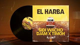 Sidi Wacho ft Djam & TiMoh - El Harba