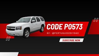 Chevy Tahoe P0573-00 Code Fix – Easy DIY Repair!